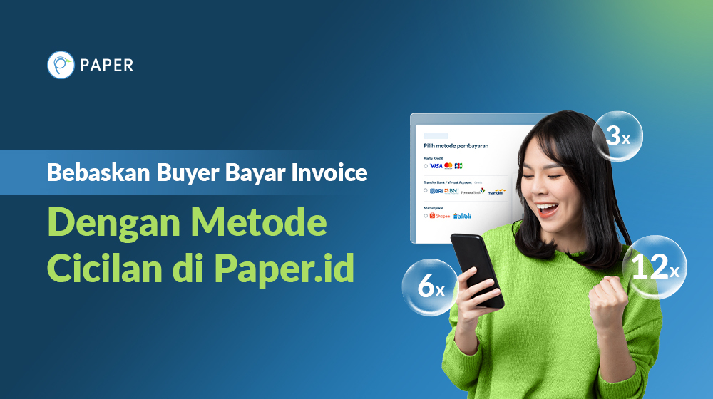 Bebaskan Buyer Bayar Invoice Dengan Metode Cicilan di Paper.id