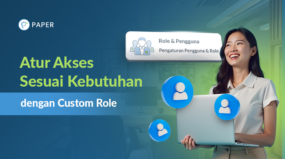 Jangan Anggap Remeh, Ini Pentingnya Custom Role untuk Keamanan Data Bisnis!