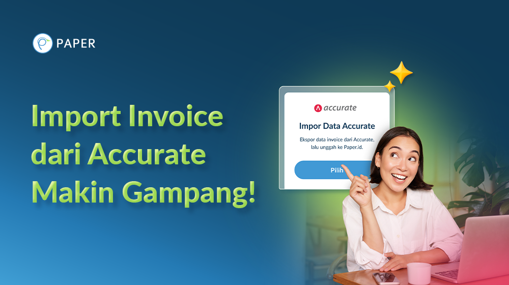 Product Update: Langsung Konversi Invoice dari Accurate ke Paper.id, Kelola Dokumen Makin Lancar!