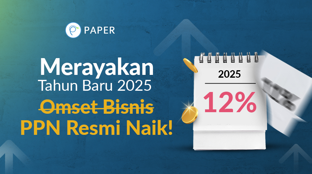 Atur Pajak Transaksi Bisnismu Sesuai dengan Kebijakan PPN 12% di Paper.id, Simak Update-nya!