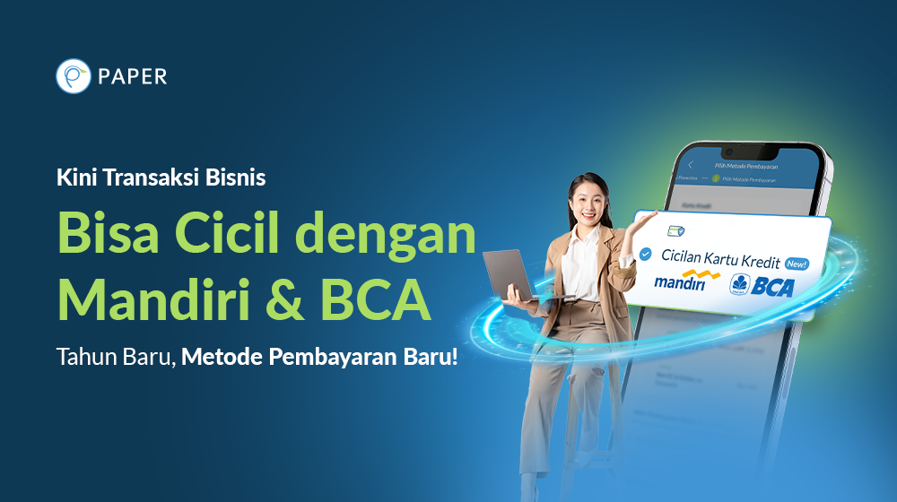 Bisa Cicil Pakai Kartu Kredit Mandiri dan BCA di Paper.id, Transaksi Bisnis Makin Ringan!